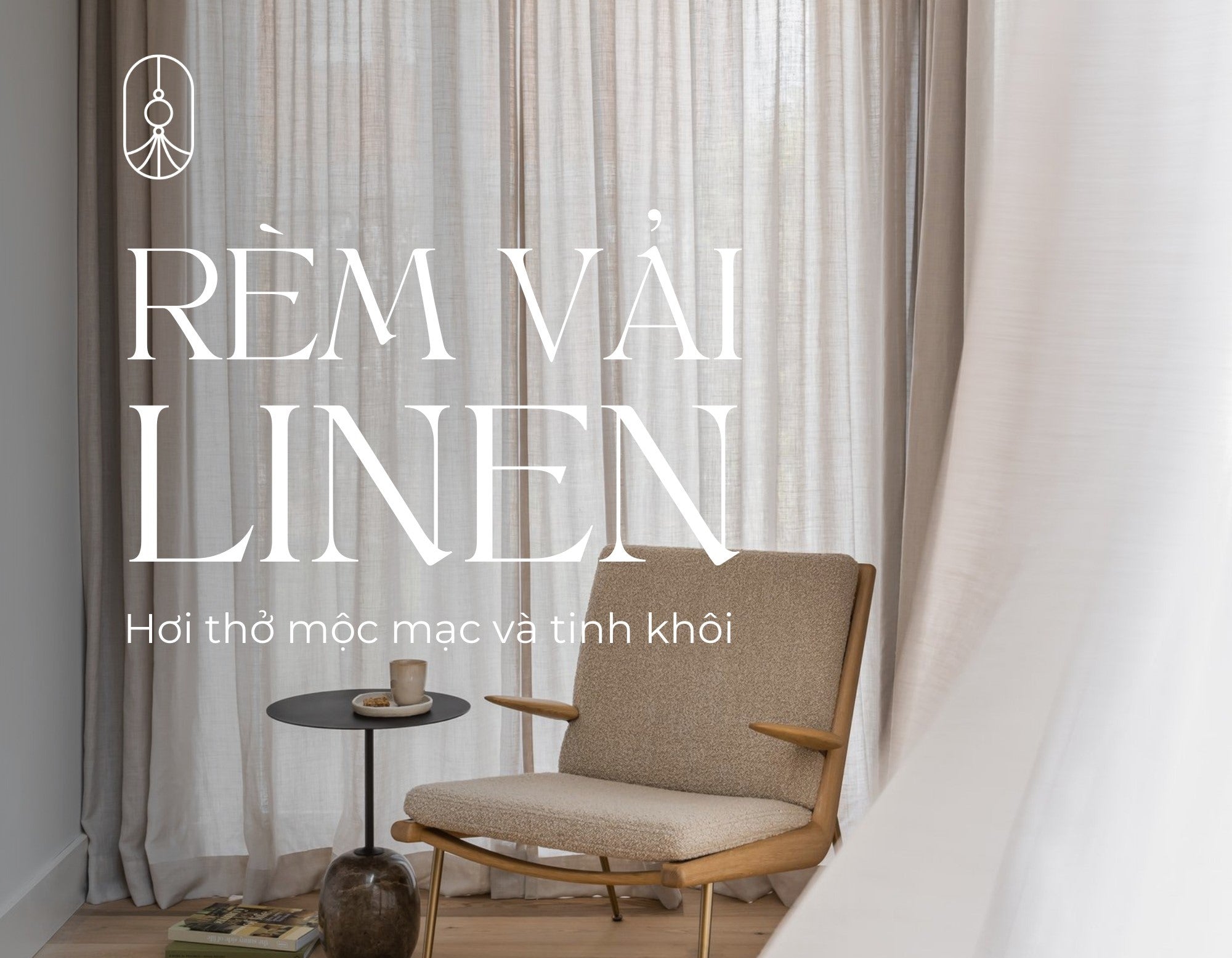 RÈM LINEN - HƠI THỞ MỘC MẠC VÀ TINH KHÔI | LINEN CURTAINS